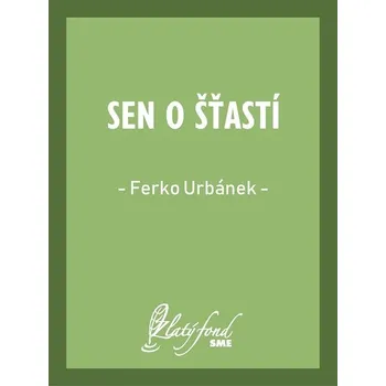 Kniha Sen o šťastí - Ferko Urbánek (E-Kniha)