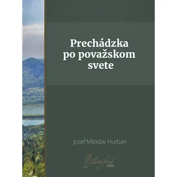 Kniha Prechádzka po považskom svete - Jozef Miloslav Hurban (E-Kniha)