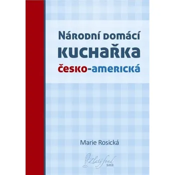 Kniha Národní domácí kuchařka česko-americká - Marie Rosická (E-Kniha)