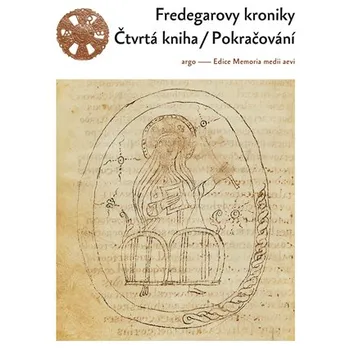 Fredegarovy kroniky: Čtvrtá kniha/Pokračování - Argo (2020, pevná bez přebalu lesklá)