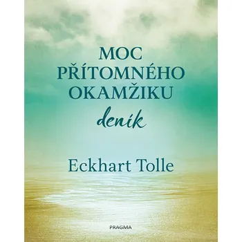 Osobní rozvoj Moc přítomného okamžiku: Deník - Eckhart Tolle (2020, brožovaná bez přebalu lesklá)