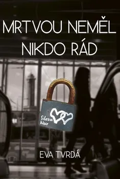 Mrtvou neměl nikdo rád - Eva Tvrdá (2017, pevná bez přebalu matná)