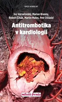 Antitrombotika v kardiologii - Ivo Varvařovský a kol. (2020, pevná)