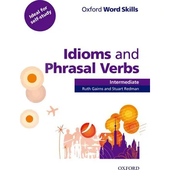 Anglický jazyk Oxford Word Skills Intermediate Idioms and Phrasal Verbs with Answer Key - Ruth Gairns, Stuart Redman (2013, brožovaná)