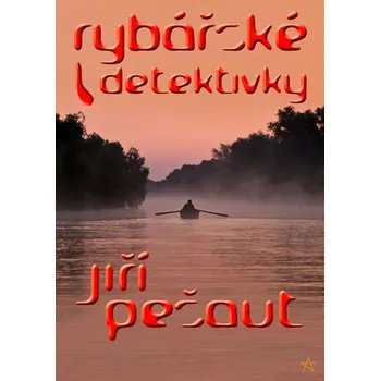 Rybářské detektivky - Jiří Pešaut (2018, pevná bez přebalu lesklá)