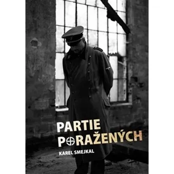 Partie poražených - Karel Smejkal (2015, brožovaná)