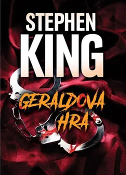 Geraldova hra - Stephen King (2018, pevná bez přebalu lesklá)