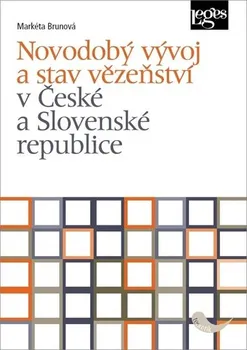 Novodobý vývoj a stav vězeňství v České a Slovenské republice - Markéta Brunová (2020, pevná bez přebalu lesklá)