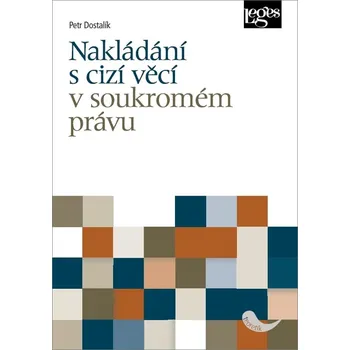 Nakládání s cizí věcí v soukromém právu - Petr Dostalík (2020, brožovaná bez přebalu lesklá)