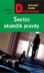 Smrtící okamžik pravdy - Roman Cílek