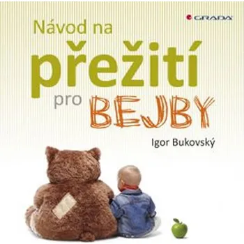 Návod na přežití pro bejby - Igor Bukovský