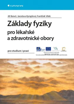 Základy fyziky pro lékařské a zdravotnické obory - Jiří Beneš, Jaroslava Kymplová, František Vítek