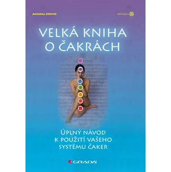 Velká kniha o čakrách - Judith Anodea