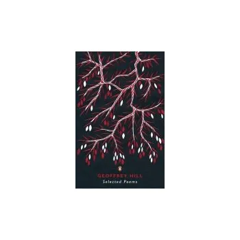 Selected Poems - Hill, Geoffrey