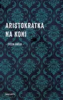 Aristokratka na koni - Evžen Boček (2016, pevná)