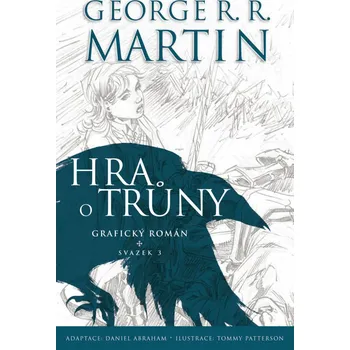 Komiks pro dospělé Hra o trůny: Svazek 3 (Grafický román) - George R. R. Martin