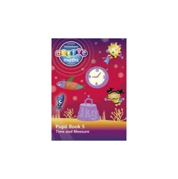 Učebnice Heinemann Active Maths - Second Level - Beyond Number - Pupil Book 5 - Time and Measure - Keith, Lynda a Mills, Steve a Koll, Hilary