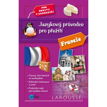 Francouzský jazyk Edika Jazykový průvodce pro přežití Francie