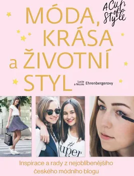 Móda, krása a životní styl: A Cup of Style - Lucie Ehrenbergerová, Nicole Ehrenbergerová