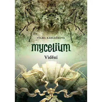 Mycelium IV: Vidění - Vilma Kadlečková