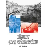 Dějiny (na) Václaváku - Jiří Strádal