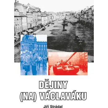 Dějiny (na) Václaváku - Jiří Strádal