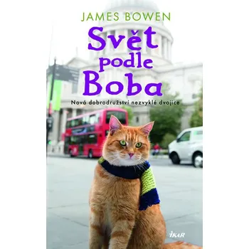 Svět podle Boba: Nová dobrodružství nezvyklé dvojice - James Bowen (2019, pevná)