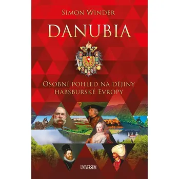 Danubia: Osobní pohled na dějiny habsburské Evropy - Simon Winder