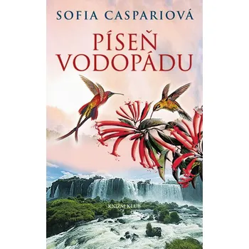 Argentinská sága 3: Píseň vodopádu - Sofia Caspariová