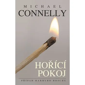 Hořící pokoj - Michael Connelly