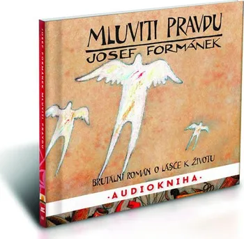 Mluviti pravdu - Josef Formánek (čte Filip Švarc) [2CD]