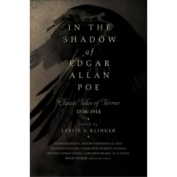 In the Shadow of Edgar Allan Poe: Classic Tales of Horror, 1816-1914 - Leslie S. Klinger (EN)