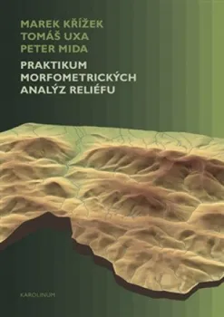 Praktikum morfometrických analýz reliéfu - Marek Křížek, Tomáš Uxa, Peter Mida 