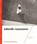 Horizonty modernismu: Zdeněk Rossmann…