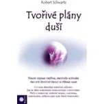 Tvořivé plány duší - Robert Schwartz
