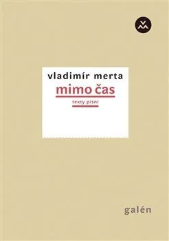 Umění Mimo čas: Texty písní - Vladimír Merta