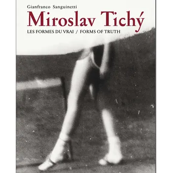Miroslav Tichý: Les formes du…