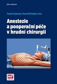 Anestezie a pooperační péče v hrudní chirurgii - Tomáš Vymazal, Pavel Michálek