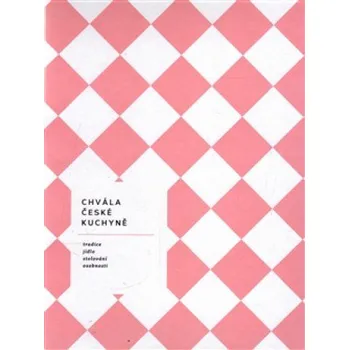 Chvála české kuchyně: bible české gastronomie - Perseus 