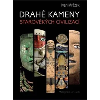 Drahé kameny starověkých civilizací - Ivan Mrázek