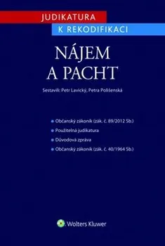 Judikatura k rekodifikaci: Nájem a pacht - Lavický Petr, Polišenská Petra