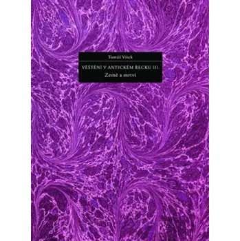 Věštění v antickém Řecku III.: Země a mrtví - Tomáš Vítek