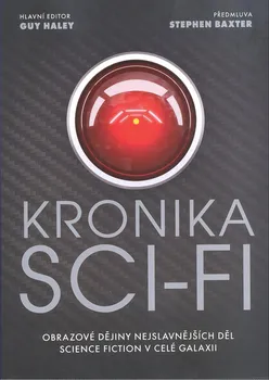 Kronika sci-fi: Obrazové dejiny nejslavnejších del science fiction v celé galaxii - Guy Haley