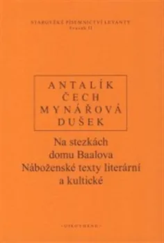 Na stezkách domu Baalova: Náboženské texty literární a kultické - Dalibor Antalík a kol.