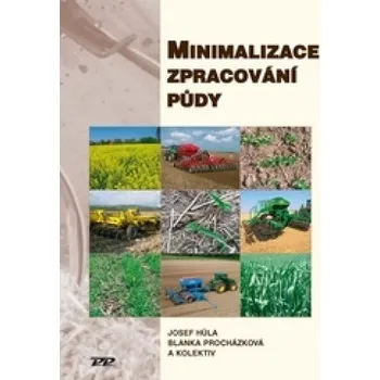 Minimalizace zpracování půdy - Josef Hůla, Blanka Procházková a kol.