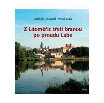 Z Litoměřic třetí branou po proudu Labe - Oldřich Doskočil, Pavel Rýva