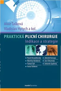 Praktická plicní chirurgie: Indikace a strategie - Vladislav Hytych, Alice Tašková
