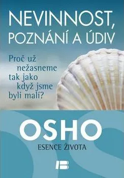 Osobní rozvoj Nevinnost, poznání a údiv: Proč už nežasneme, jako když jsme byli malí? - Osho