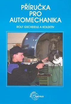 Technika Příručka pro automechanika (3. přepracované vydání) - Rolf Gscheidle a kolektiv