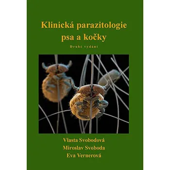 Chovatelství Klinická parazitologie psa a kočky - Miroslav Svoboda, Eva Vernerová, Vlasta Svobodová